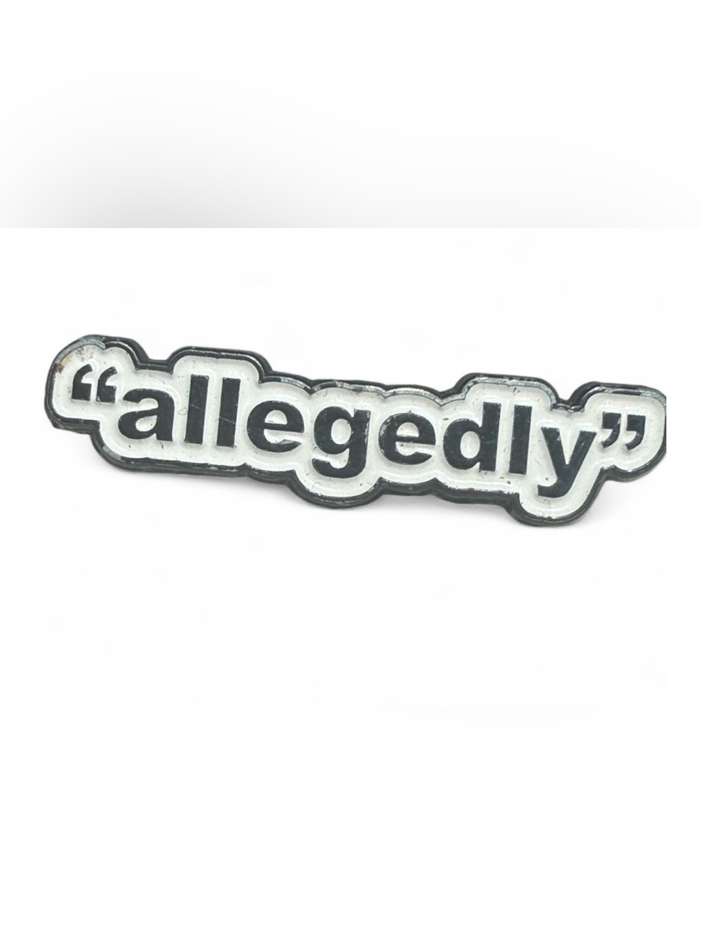 Allegedly Enamel Pin Funny Sarcastic Quote Lapel Badge broach humor funny